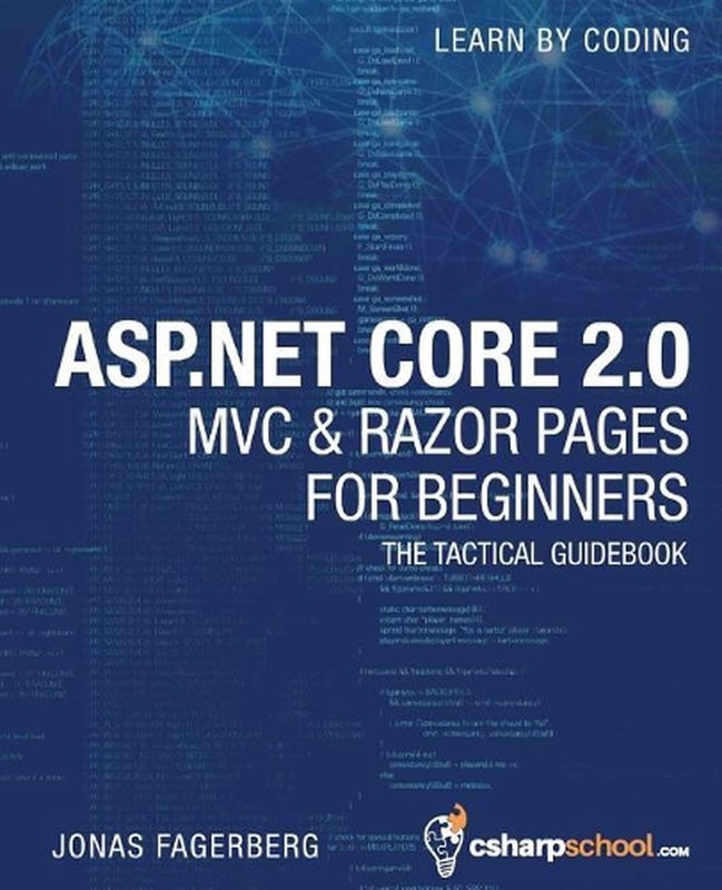 ASP.NET Core 2.0 MVC & Razor Pages for Beginners: How to Build a Website by Jona