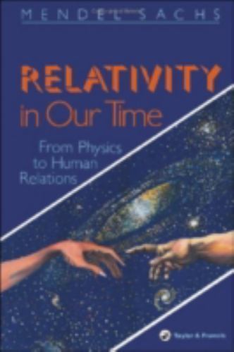 Relativity in Our Time : From Physics to Human Relations, Paperback by Sachs,…