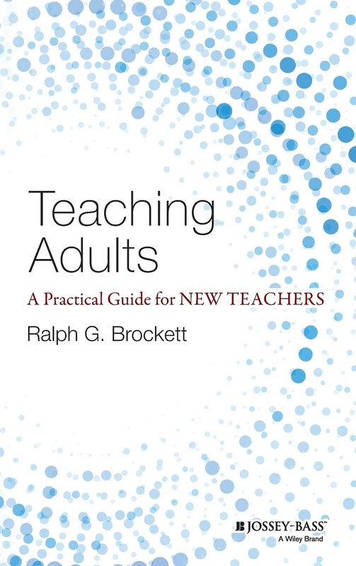 Teaching Adults: A Practical Guide for New Teachers (Jossey-bass Higher and …