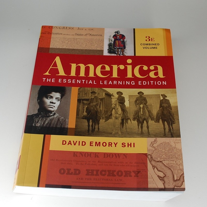 America: The Essential Learning Edition David Shi 3E 3rd Ed. Combined Volume