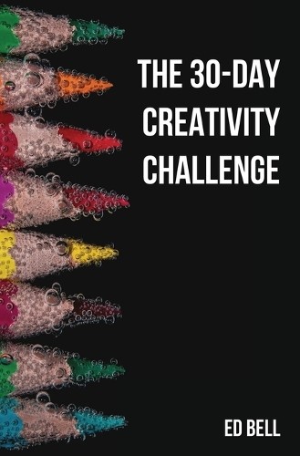 Ed Bell The 30-Day Creativity Challenge (Paperback) (UK IMPORT)