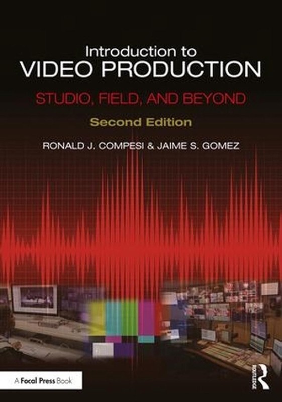 Introduction to Video Production: Studio, Field, and Beyond 2nd Edition by Ronal
