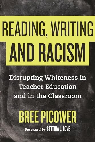 Reading, Writing, and Racism: Disrupti…, Bree Picower