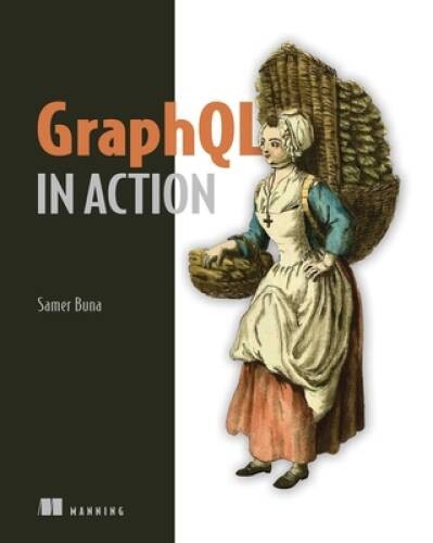 GraphQL in Action – Paperback By Buna, Samer – VERY GOOD