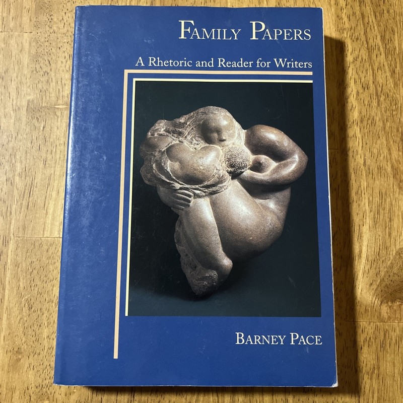 Family Papers: A Rhetoric and Reader for Writers by Barney Pace