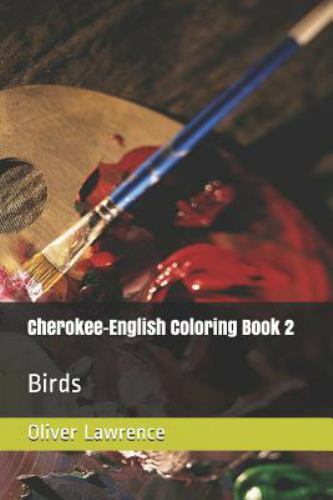 Cherokee-English Coloring Book 2: Birds (Cherokee-English Coloring Books) – Lawr
