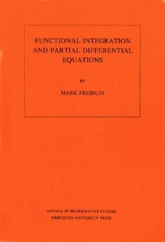 Functional Integration and Partial Differential Equations. (AM-109) (Anna – GOOD
