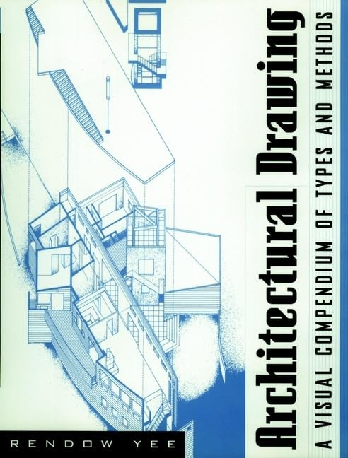 Architectural Drawing: A Visual Compendium of Types and Methods (1st edition…