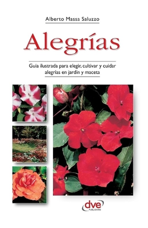 Alegras: Gu?a ilustrada para elegir, cultivar y cuidar alegr?as en jard?n y mace