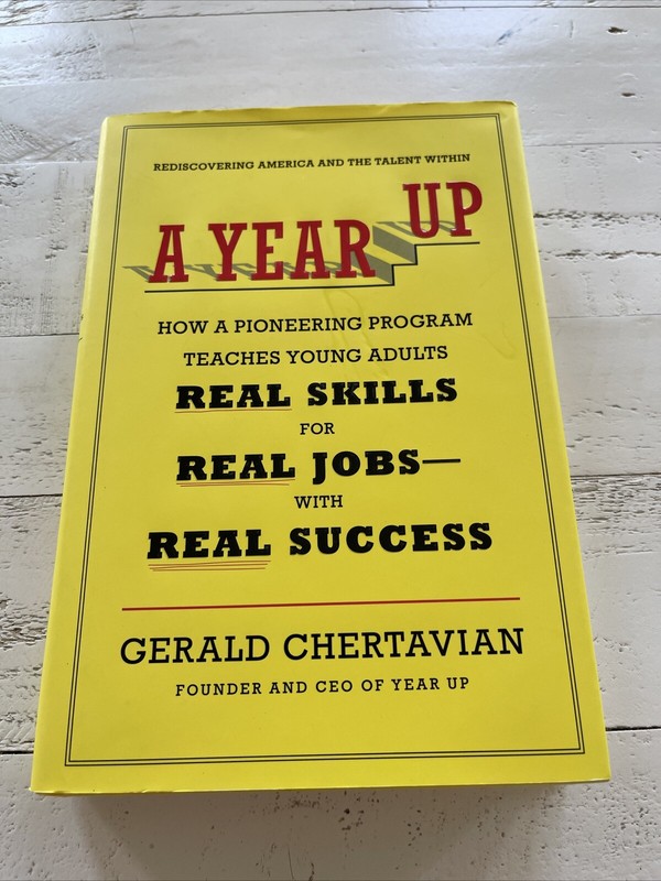 A Year Up : How a Pioneering Program Teaches Young Adults Real Skills SIGNED
