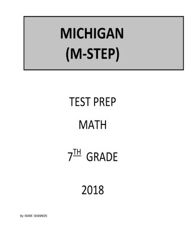 7TH GRADE MICHIGAN M-STEP TEST PREP: 7TH GRADE MICHIGAN By Mark Shannon **NEW**