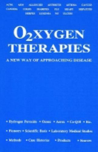 O2xygen Therapies: A New Way of Approaching Disease by Ed McCabe Energy Pubns