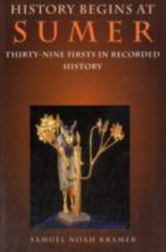 History Begins at Sumer : Thirty-Nine “Firsts” in Recorded History, Paperback…