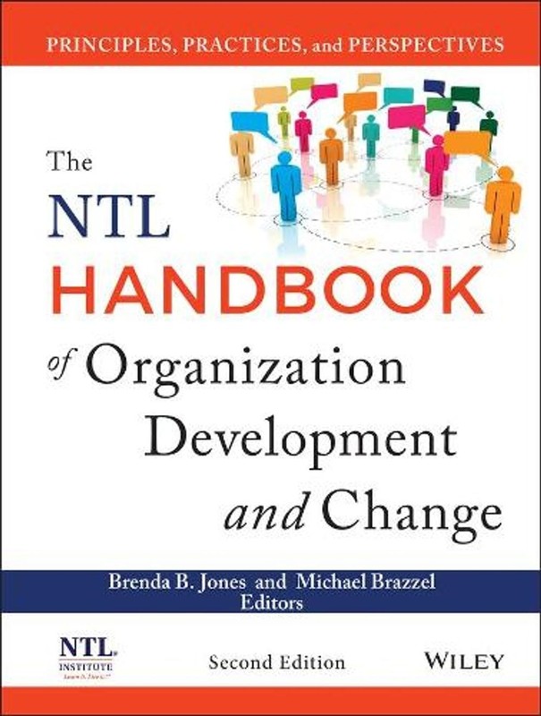 The NTL Handbook of Organization Development and Change: Principles, Practices,