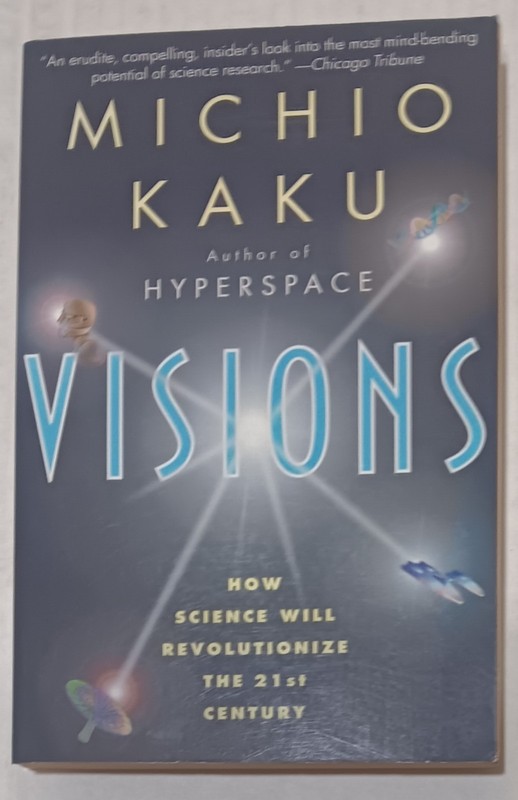 Visions : How Science Will Revolutionize the 21st Century / Michio Kaku (pbk)