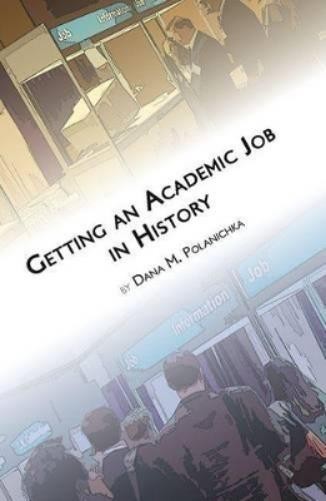 Dana M Polanichka Getting an Academic Job in History (Paperback)