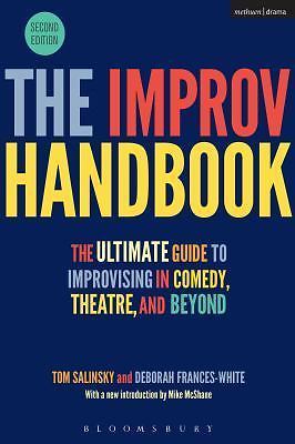 The Improv Handbook: The Ultimate Guide to Improvising in Comedy, Theatre, and
