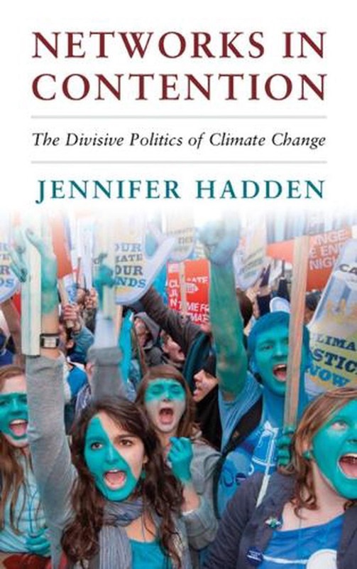 Networks in Contention: The Divisive Politics of Climate Change by Jennifer Hadd