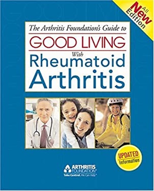 The Arthritis Foundation’s Guide to Good Living with Rheumatoid A