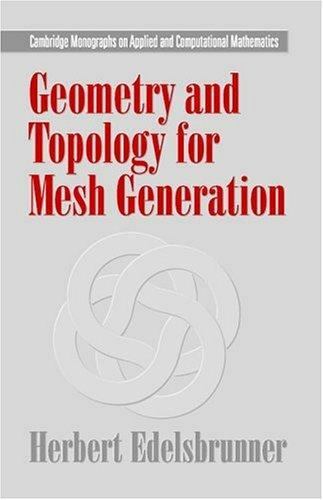 Geometry and Topology for Mesh Generation by Edelsbrunner, Herbert