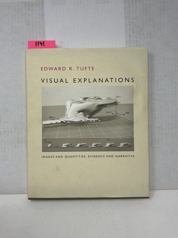 Edward R Tufte ~ Visual Explanations ~ Images & Quantities, Evidence & Narrative