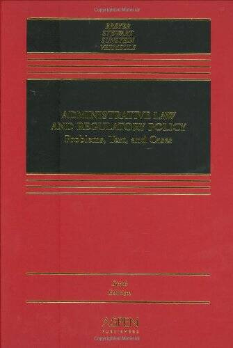 Administrative Law and Regulatory Policy: Problems, Text, and Cases – GOOD