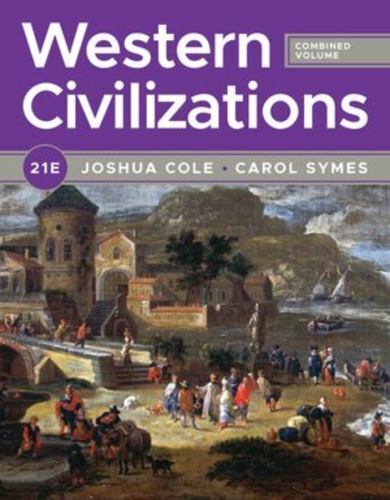 Western Civilizations by Cole & Symes 21st Edition Combined Volume