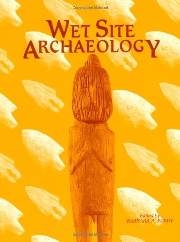 WET SITE ARCHAEOLOGY (TELFORD PRESS) By Barbara A. Purdy
