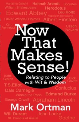 Now That Makes Sense!: Relating To People With Wit & Wisdom