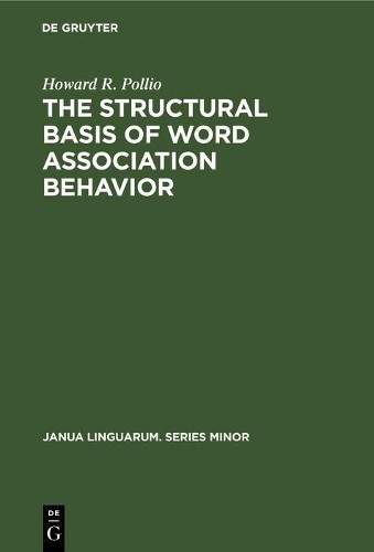 Howard R. Pollio The structural basis of word association behavior (Hardback)