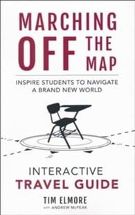 Marching Off the Map Travel Guide: Inspire Students to Navigate a Brand New …