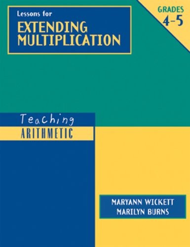TEACHING ARITHMETIC: LESSONS FOR EXTENDING MULTIPLICATION, By Marilyn Burns VG