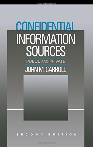 CONFIDENTIAL INFORMATION SOURCES, SECOND EDITION: PUBLIC By John M. Carroll