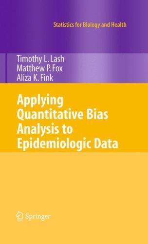 Applying Quantitative Bias Analysis to Epidemiologic Data (Statistics for Biolog
