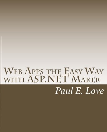 WEB APPS THE EASY WAY WITH ASP.NET MAKER By Paul E. Love **BRAND NEW**