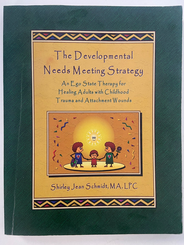 Developmental Needs Meeting Strategy Shirley Jean Schmidt An Ego State Therapy