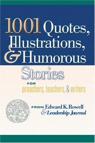 1001 Quotes, Illustrations, and Humorous Stories for Preachers, Teachers, an…