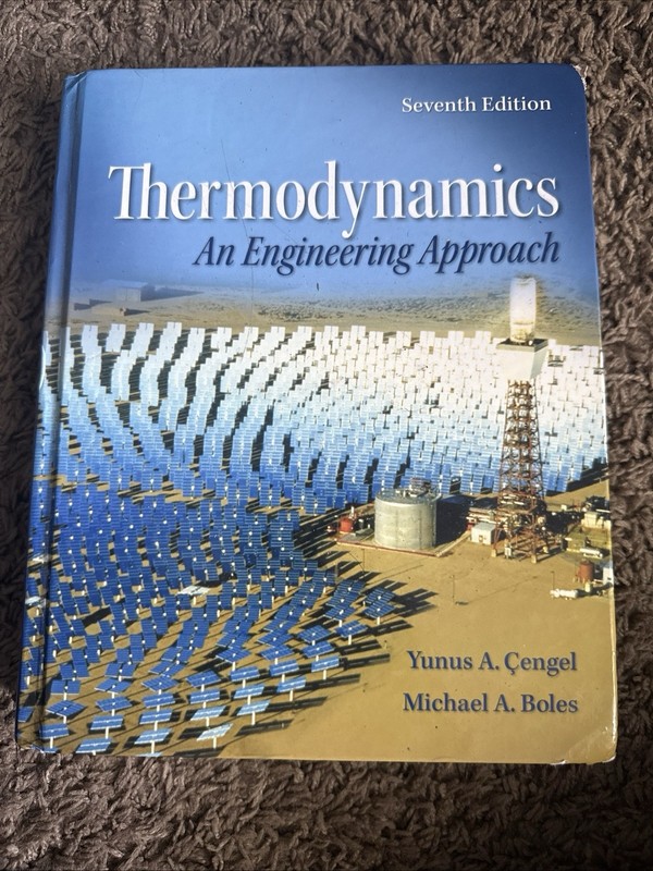 Thermodynamics an Engineering Approach by Yunus Cengel and Michael Boles