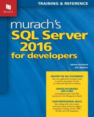 Murachs SQL Server 2016 for Developers by Joel Murach and Bryan Syverson