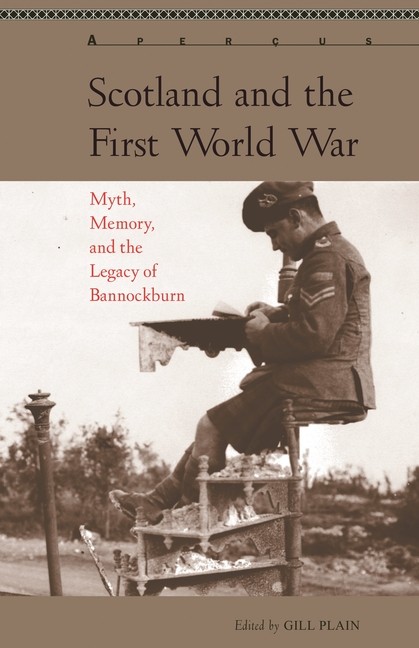 Scotland And The First World War: Myth, Memory, And The Lega…