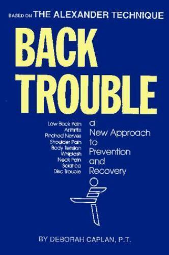 Back Trouble : A New Approach to Prevention and Recovery by Deborah Caplan…