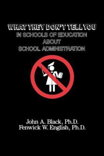 What They Don't Tell You in Schools of Education about School Administration...