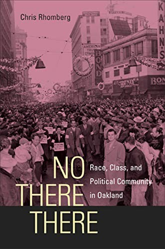 NO THERE THERE: RACE, CLASS, AND POLITICAL COMMUNITY IN By Chris Rhomberg *NEW*