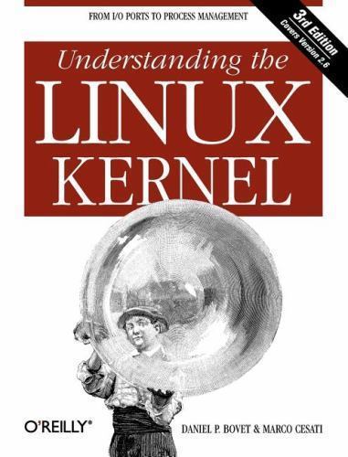 Understanding the Linux Kernel : From I/o Ports to Process Management by Daniel