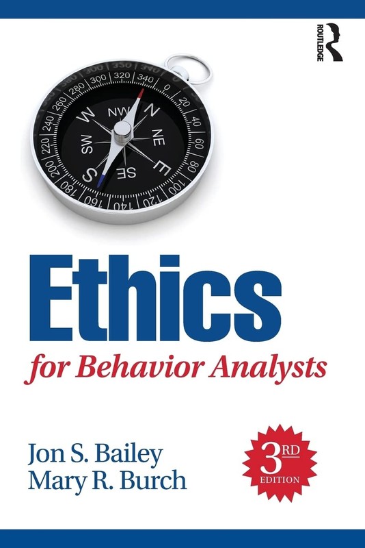 Ethics for Behavior Analysts – paperback Bailey, Jon|Burch, Mary