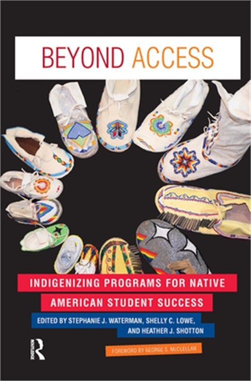 Beyond Access: Indigenizing Programs for Native American Student Success (Paperb