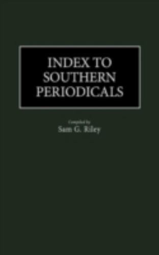 Index to Southern Periodicals Compiled by Sam Riley HC