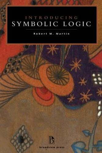 Introducing Symbolic Logic by Robert M Martin: Used