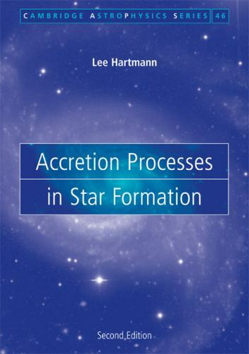 Cambridge Astrophysics Ser.: Accretion Processes in Star Formation by Lee…