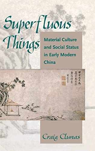 Superfluous Things: Material Culture – Hardcover, by Clunas Craig – Very Good